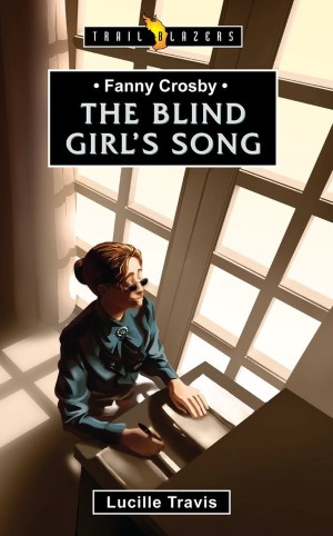 Fanny Crosby: The blind girl's song