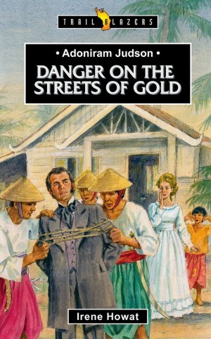 Adoniram Judson: Danger on the streets of gold